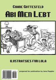 Title: ABI Men Lebt: Humorous Articles from the Forverts, Author: Chane Gottesfeld
