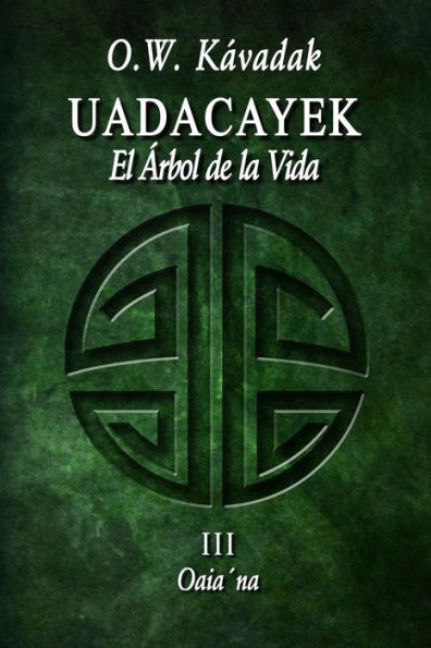 Uadacayek, el Árbol de la Vida III: Oaia´na