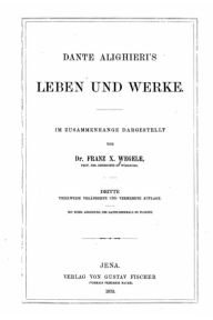 Title: Dante Alighieri's Leben und Werke, Author: Franz X. Wegele