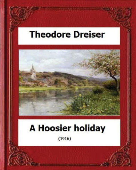 A Hoosier holiday; (1916) by: Theodore Dreiser