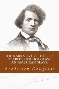 Title: The Narrative of the Life of Frederick Douglass, an American Slave, Author: Frederick Douglass