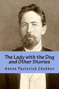 Title: The Lady with the Dog and Other Stories, Author: Anton Chekhov