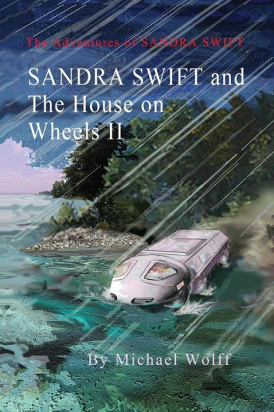 SANDRA SWIFT and the House on Wheels II: Or... Return to the Mountain of Mystery