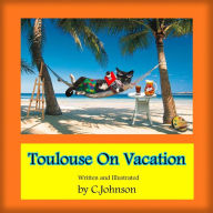 Title: Toulouse On Vacation, Author: Cheryl Johnson