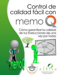 Title: Como garantizar la calidad de tus traducciones de una vez por todas: Control de calidad facil con memoQ, Author: Heinz Rudolf
