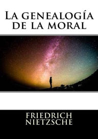 Title: La genealogia de la moral, Author: Friedrich Nietzsche
