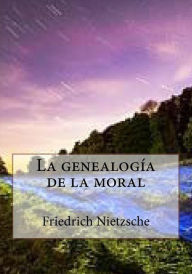 Title: La genealogia de la moral, Author: Friedrich Nietzsche