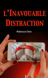 Title: L'inavouable distraction, Author: Rebecca Onix