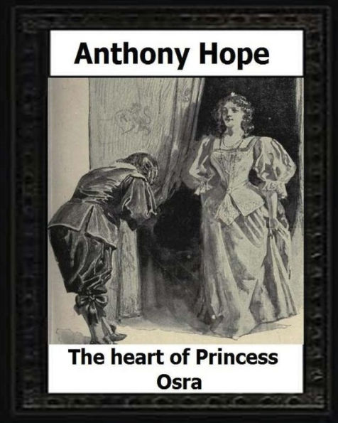 The Heart of Princess Osra. (1896) by: Anthony Hope