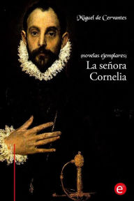 Title: La señora Cornelia: (novelas ejemplares), Author: Miguel De Cervantes