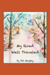 Title: My Road Well Traveled, Author: Pat Murphy