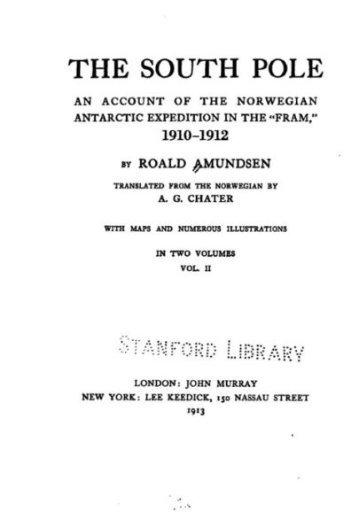 The South pole, an account of the Norwegian Antarctic expedition in the 'Fram', 1910-1912