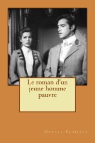 Title: Le roman d'un jeune homme pauvre, Author: Octave Feuillet