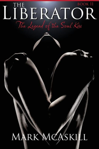 The Liberator: Book II: The Legend of the Soul Kiss