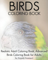 Title: Birds Coloring Book: Realistic Adult Coloring Book, Advanced Birds Coloring Book for Adults, Author: Amanda Davenport