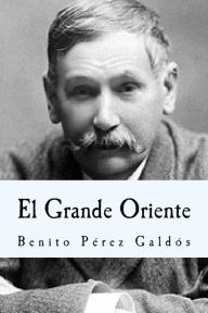 Title: El Grande Oriente, Author: Benito Pérez Galdós