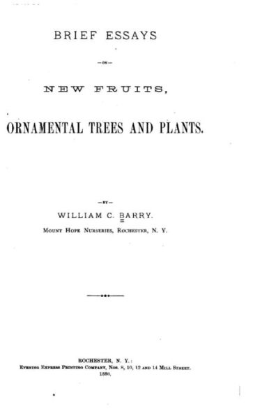 Brief Essays on New Fruits, Ornamental Trees and Plants
