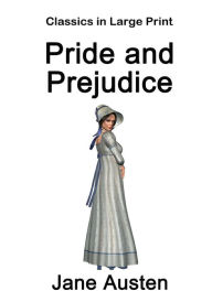 Title: Pride and Prejudice - Classics in Large Print, Author: Craig Stephen Copland