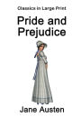 Pride and Prejudice - Classics in Large Print