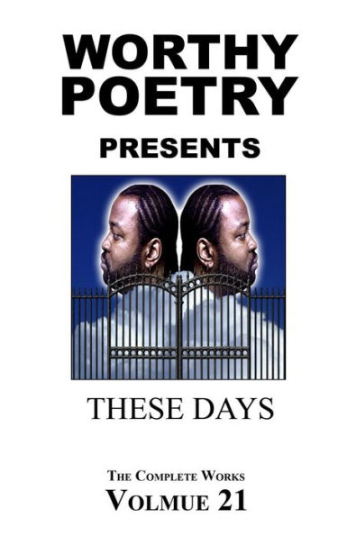 Worthy Poetry: These Days