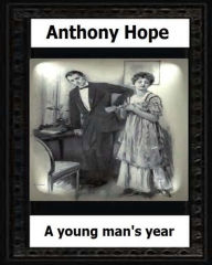 Title: A Young Man's Year. (1915.) by: Anthony Hope, Author: Anthony Hope