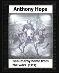 Title: Beaumaroy Home from the Wars. (1919). by: Anthony Hope, Author: Anthony Hope