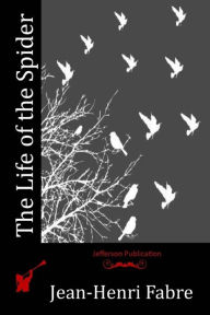Title: The Life of the Spider, Author: Jean-Henri Fabre