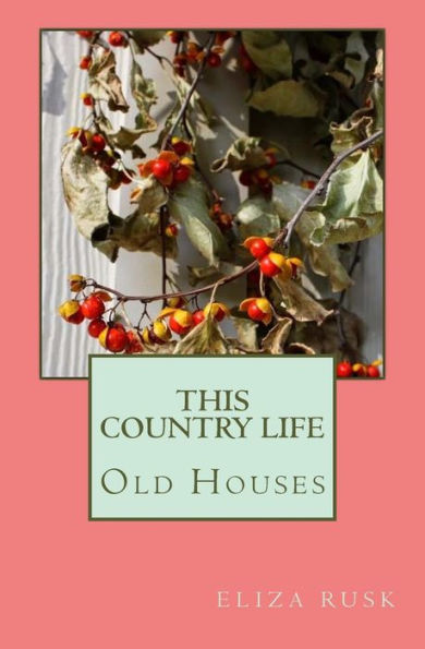 This Country Life: Old Houses