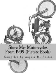 Title: Show-Me: Motorcycles From 1909 (Picture Book), Author: Angela M Foster
