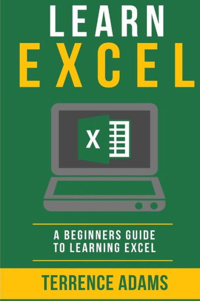 Learn Excel: A Beginners Guide To Learning Excel