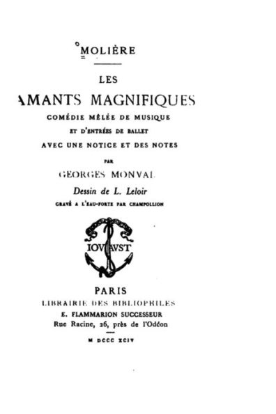 Les amants magnifiques, comedie mêlée de musique, & d'entrées et de ballet