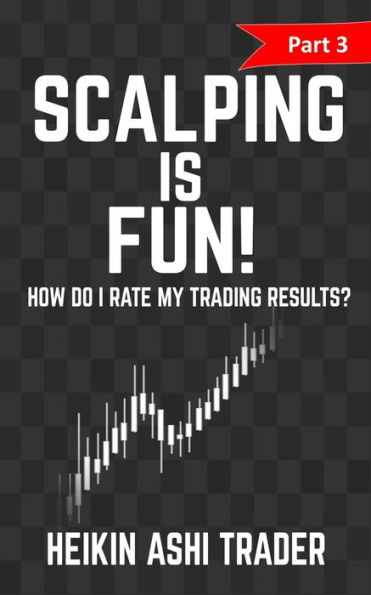 Scalping is Fun! 3: Part How Do I Rate my Trading Results?