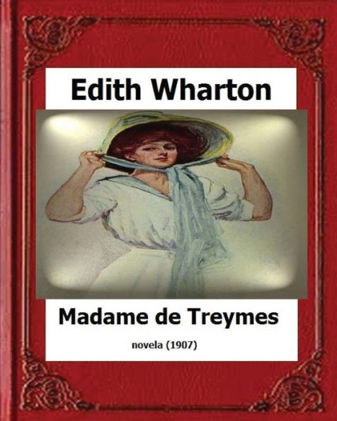 Madame de Treymes (1907) by: Edith Wharton