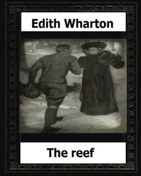 The Reef (1912) (novel) by: Edith Wharton