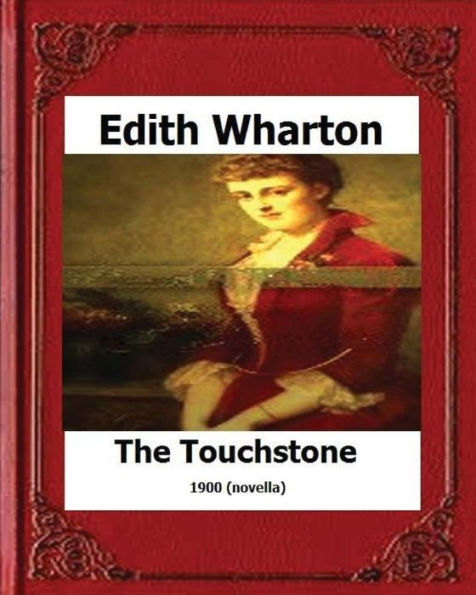 The Touchstone (1900) by: Edith Wharton (novel)