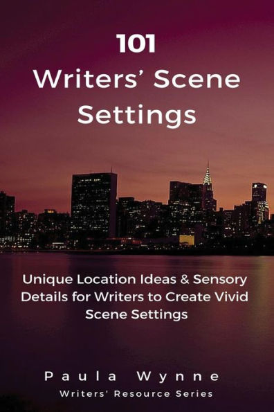 101 Writers' Scene Settings: Unique Location Ideas & Sensory Details for Writers to Create Vivid Scene Settings