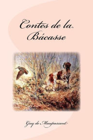 Title: Contes de la Bácasse, Author: Guy de Maupassant