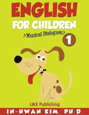 English for Children Musical Dialogues Book 1: English for Children Textbook Series