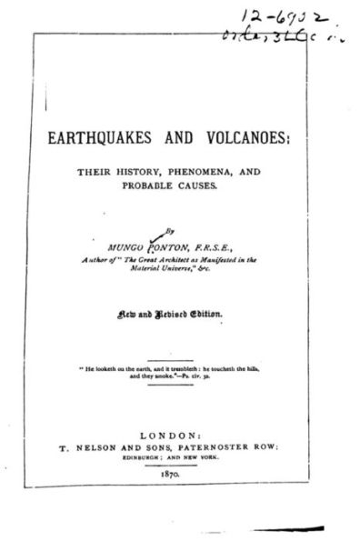 Earthquakes and Volcanoes, Their History, Phenomena, and Probable Causes