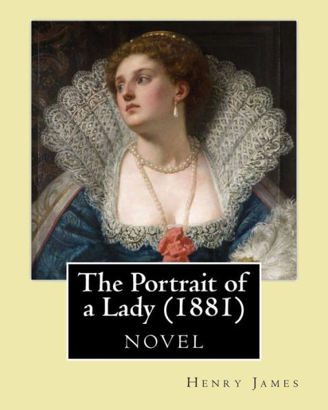 The Portrait of a Lady (1881) by: Henry James