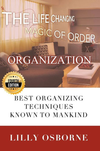 Organization: The Life Changing Magic of Order - Best organizing techniques known to mankind