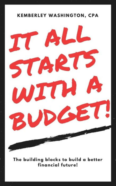 It all starts with a budget!: The building blocks to a better financial future!