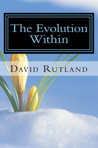 The Evolution Within: 25 Essays on Changing Yourself and the World From the Inside Out