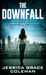 Title: The Downfall, Author: Jessica Grace Coleman