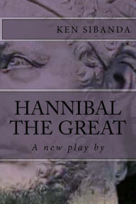 Title: Hannibal the Great: An Opera, Author: Ken Sibanda