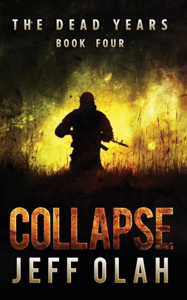 The Dead Years - COLLAPSE - Book 4 (A Post-Apocalyptic Thriller)