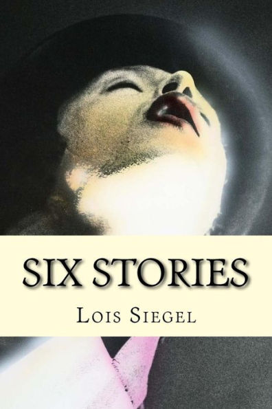 Lois Siegel: Six Stories