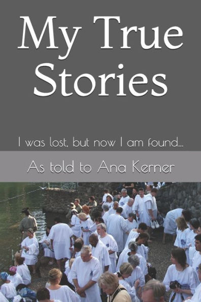 My True Stories: I Was Lost, But Now I'm Found