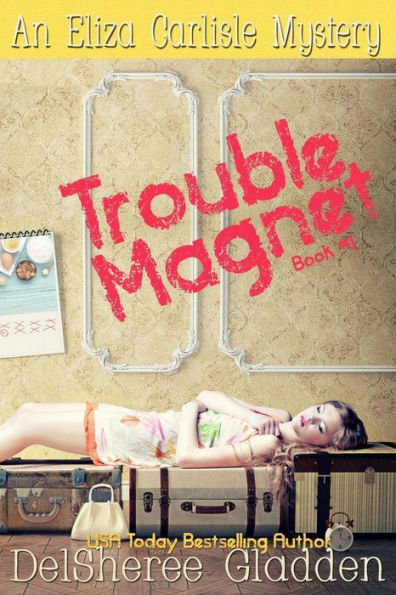 Trouble Magnet: An Eliza Carlisle Mystery