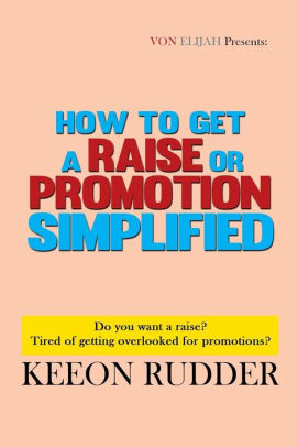 How To Get A Raise Or Promotion Simplified Do You Want A Raise